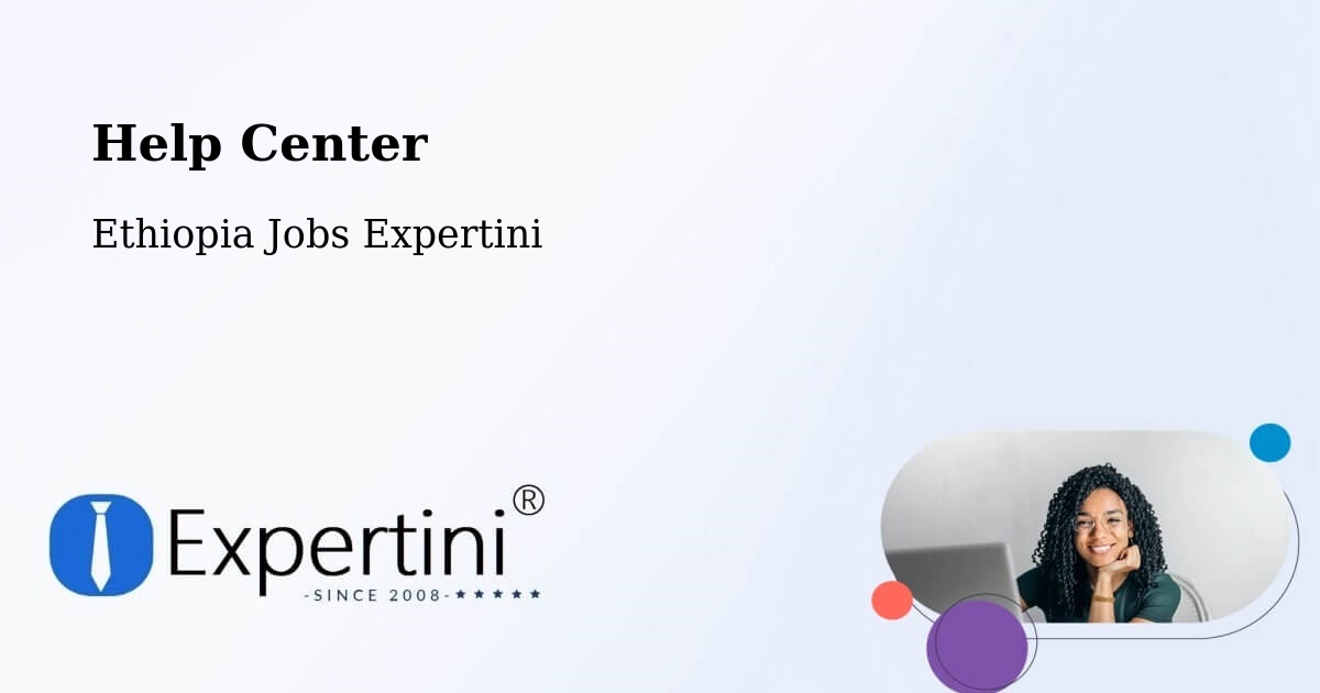 Help Center – Gorē - Ethiopia Jobs Expertini