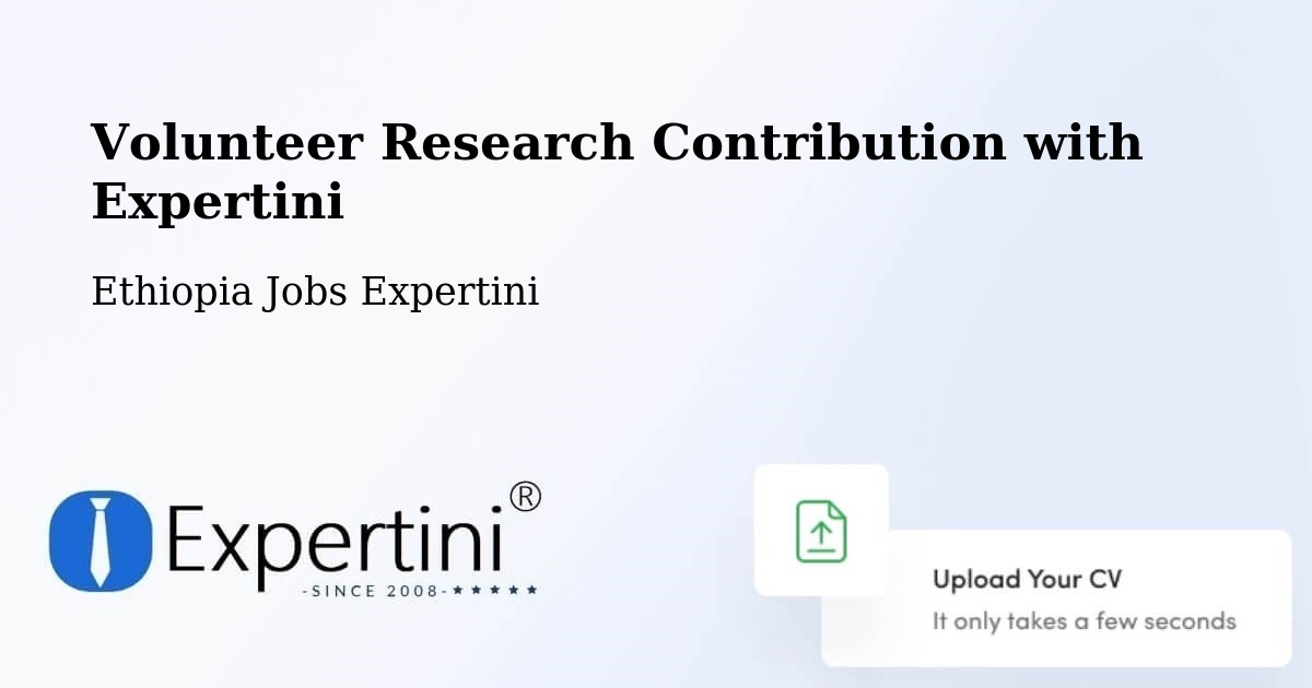 Volunteer Research Contribution Program – Gorē - Ethiopia Jobs Expertini